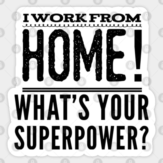 I work from home! What's your superpower? Sticker by Inspire Enclave